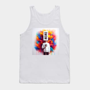 I say No and No is No, let us all, with courage, say: No Tank Top